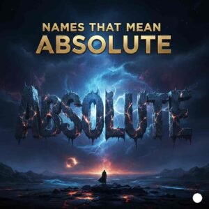 Names That Mean Absolute