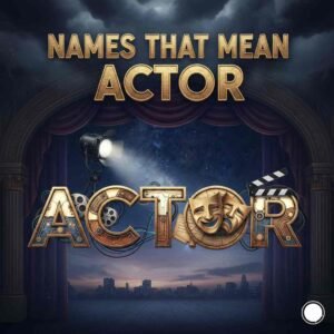 Names That Mean Actor