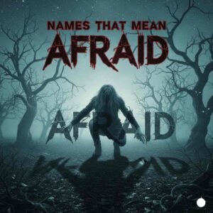 Names That Mean Afraid