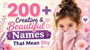 200+ Creative & Beautiful Names That Mean Shy