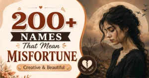 200+ Names That Mean Misfortune Creative & Beautiful