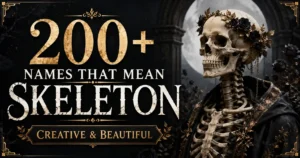 200+ Names That Mean Skeleton Creative & Beautiful