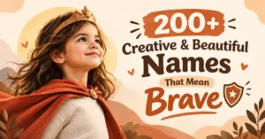 200+ Creative & Beautiful Names That Mean Brave
