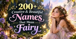200+ Creative & Beautiful Names That Mean Fairy
