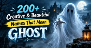 200+ Creative & Beautiful Names That Mean Ghost