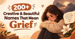 200+ Creative & Beautiful Names That Mean Grief