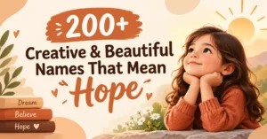 200+ Creative & Beautiful Names That Mean Hope
