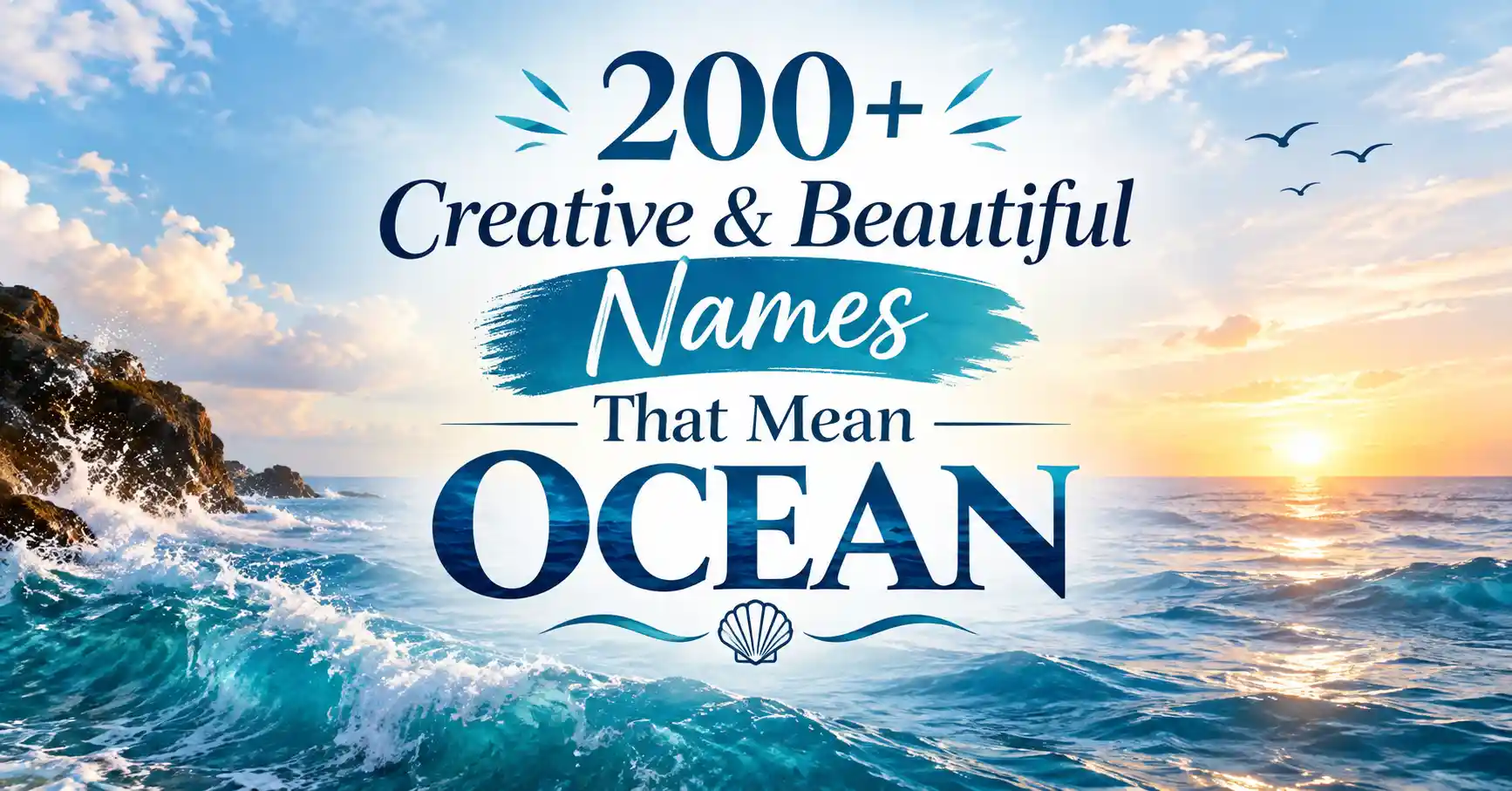 200+ Creative & Beautiful Names That Mean Ocean