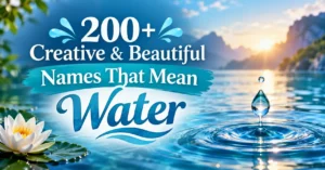 200+ Creative & Beautiful Names That Mean Water