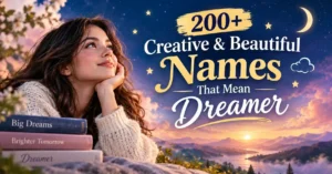 200+ Creative & Beautiful Names That Mean Dreamer