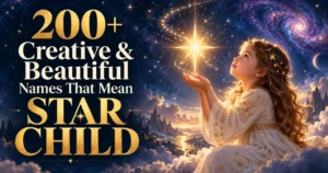 200+ Creative & Beautiful Names That Mean Star Child